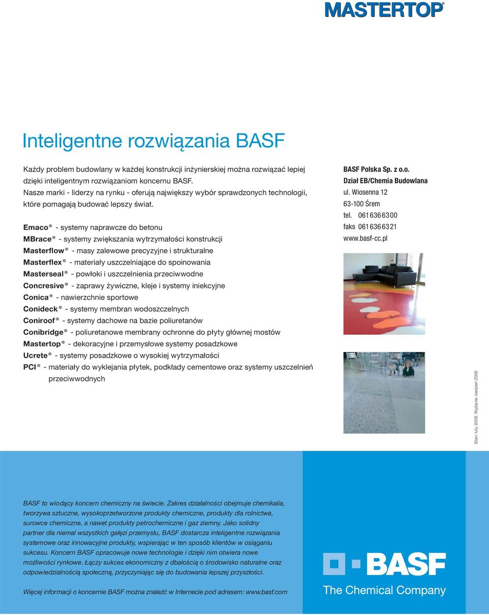 Emaco - systemy naprawcze do betonu MBrace - systemy zwiększania wytrzymałości konstrukcji Masterflow - masy zalewowe precyzyjne i strukturalne Masterflex - materiały uszczelniające do spoinowania