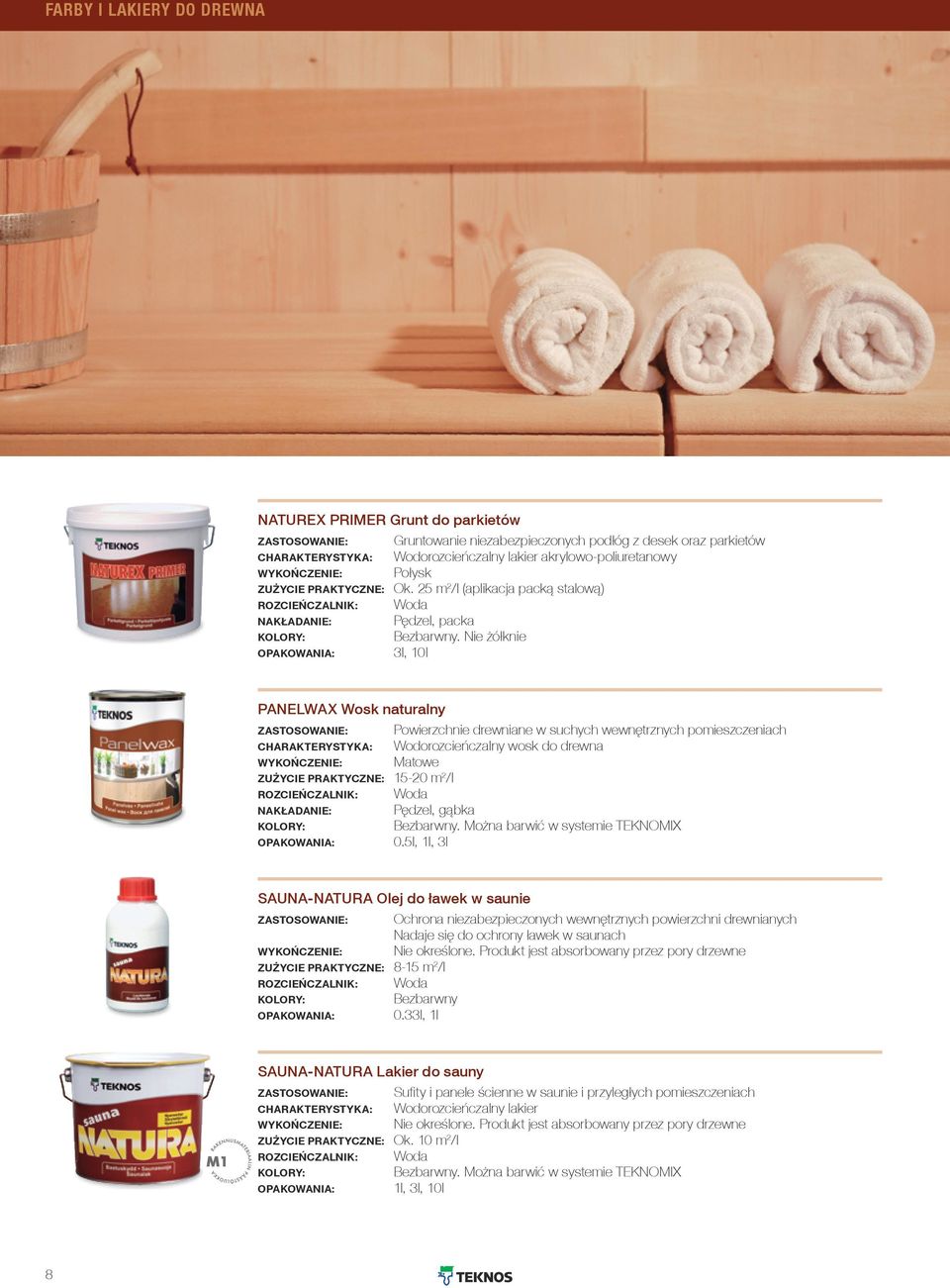 Nie żółknie Opakowania: 3l, 10l PANELWAX wosk naturalny Zastosowanie: Powierzchnie drewniane w suchych wewnętrznych pomieszczeniach charakterystyka: Wodorozcieńczalny wosk do drewna Wykończenie: