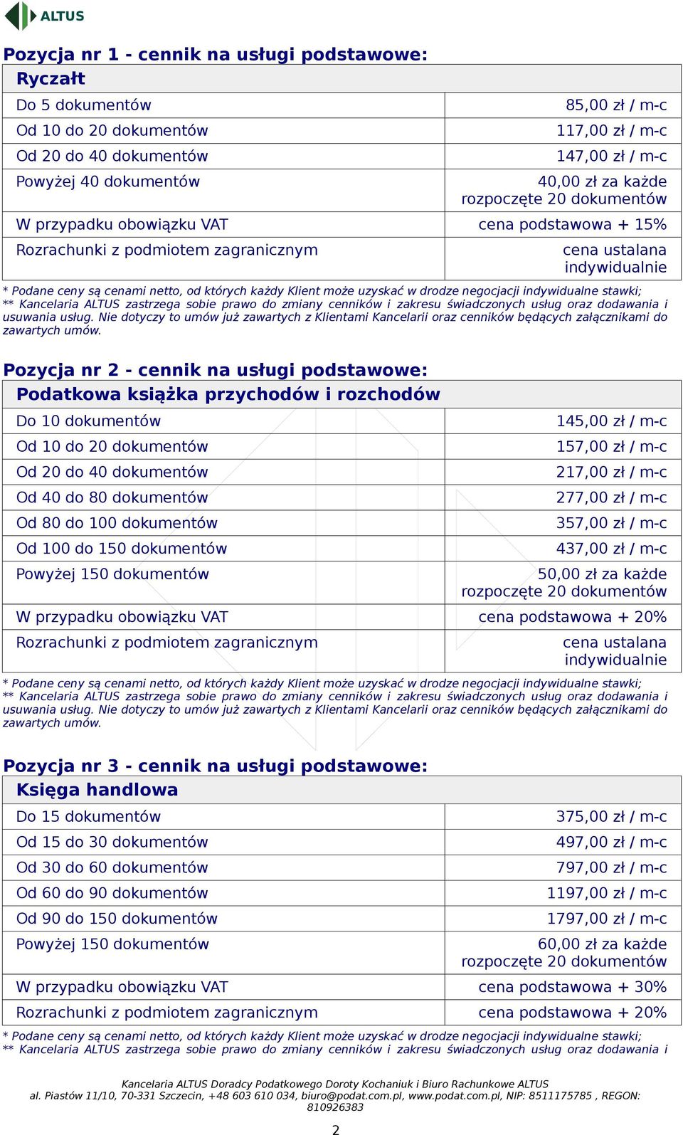 rozchodów Do 10 dokumentów Od 10 do 20 dokumentów Od 20 do 40 dokumentów Od 40 do 80 dokumentów Od 80 do 100 dokumentów Od 100 do 150 dokumentów Powyżej 150 dokumentów 145,00 zł / m-c 157,00 zł / m-c