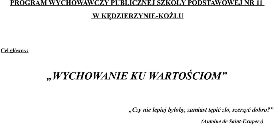 KU WARTOŚCIOM Czy nie lepiej byłoby, zamiast