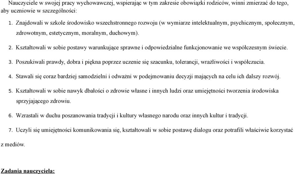 Kształtowali w sobie postawy warunkujące sprawne i odpowiedzialne funkcjonowanie we współczesnym świecie. 3.