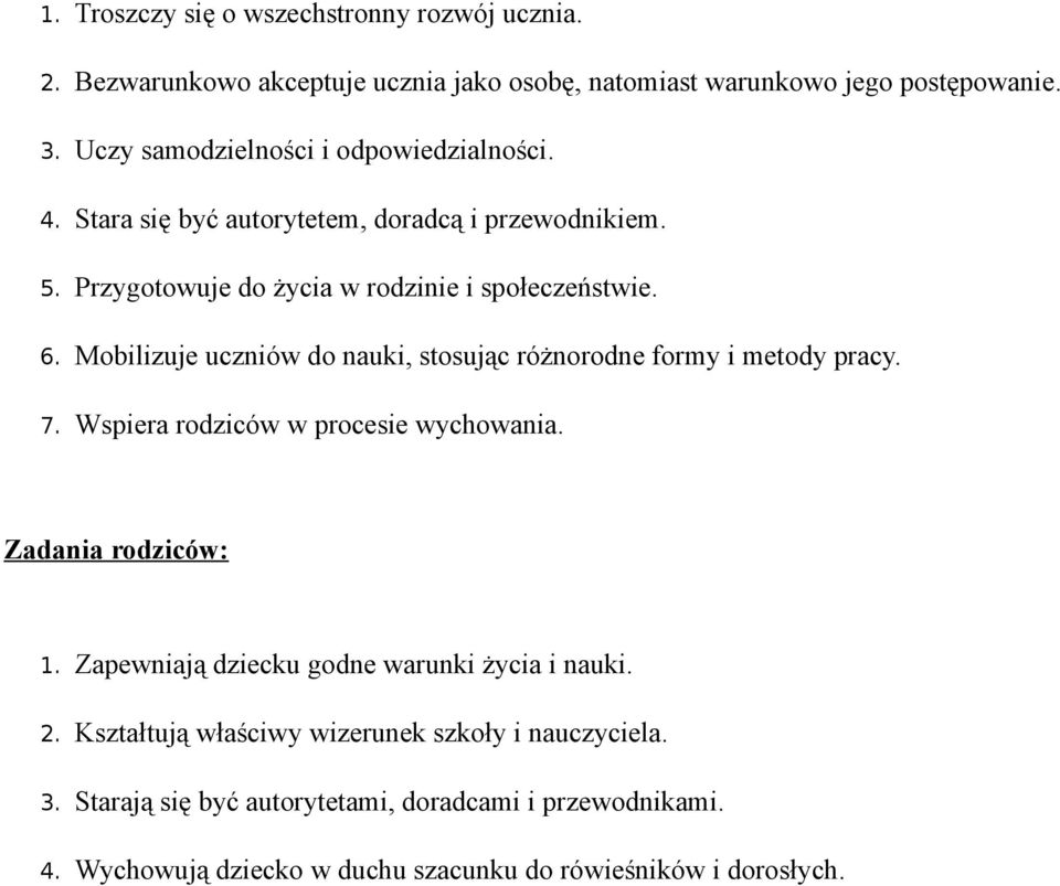 Mobilizuje uczniów do nauki, stosując różnorodne formy i metody pracy. 7. Wspiera rodziców w procesie wychowania. Zadania rodziców: 1.