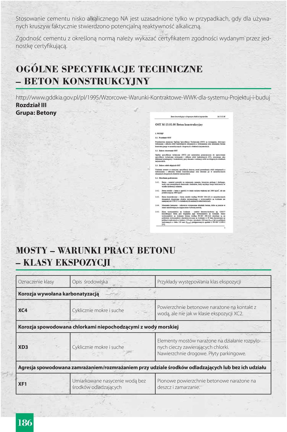 pl/pl/1995/wzorcowe-warunki-kontraktowe-wwk-dla-systemu-projektuj-i-buduj Rozdział III Grupa: Betony MOSTY WARUNKI PRACY BETONU KLASY EKSPOZYCJI Oznaczenie klasy Opis środowiska Przykłady