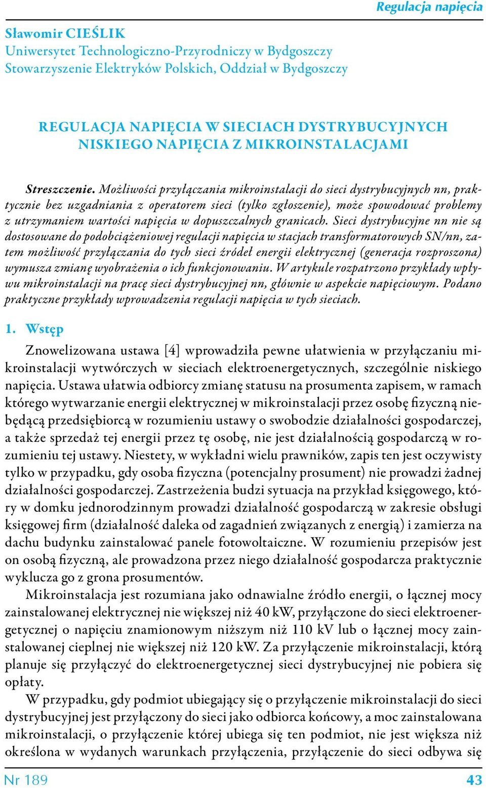 Możliwości przyłączania mikroinstalacji do sieci dystrybucyjnych nn, praktycznie bez uzgadniania z operatorem sieci (tylko zgłoszenie), może spowodować problemy z utrzymaniem wartości napięcia w