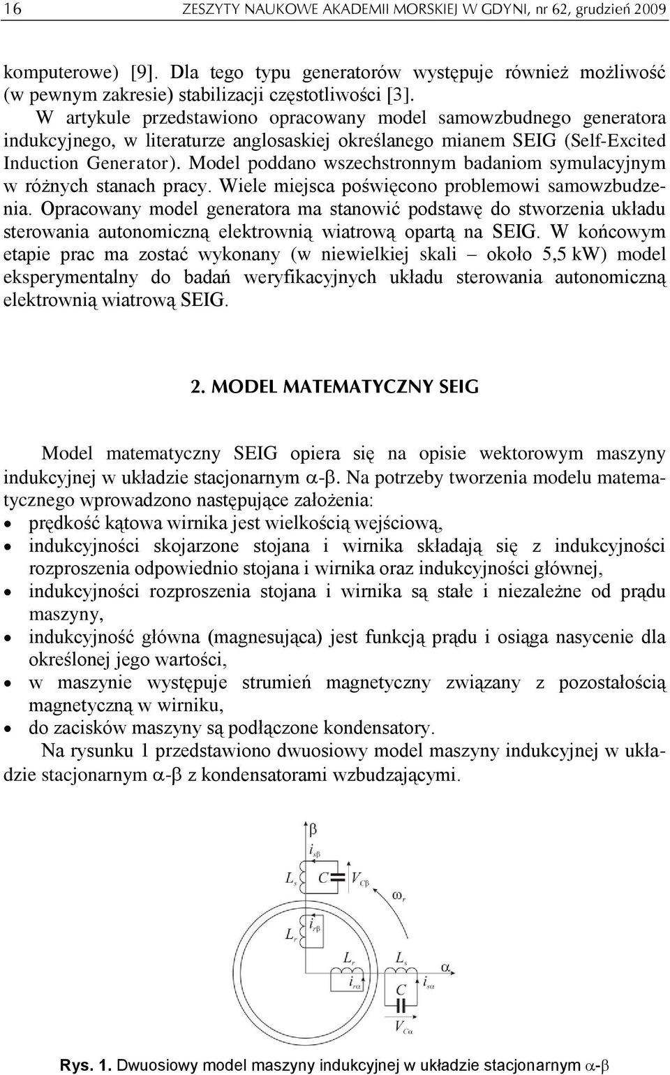 Model poddano wszechstronny badanio syulacyjny w różnych stanach pracy. Wiele iejsca poświęcono probleowi saowzbudzenia.