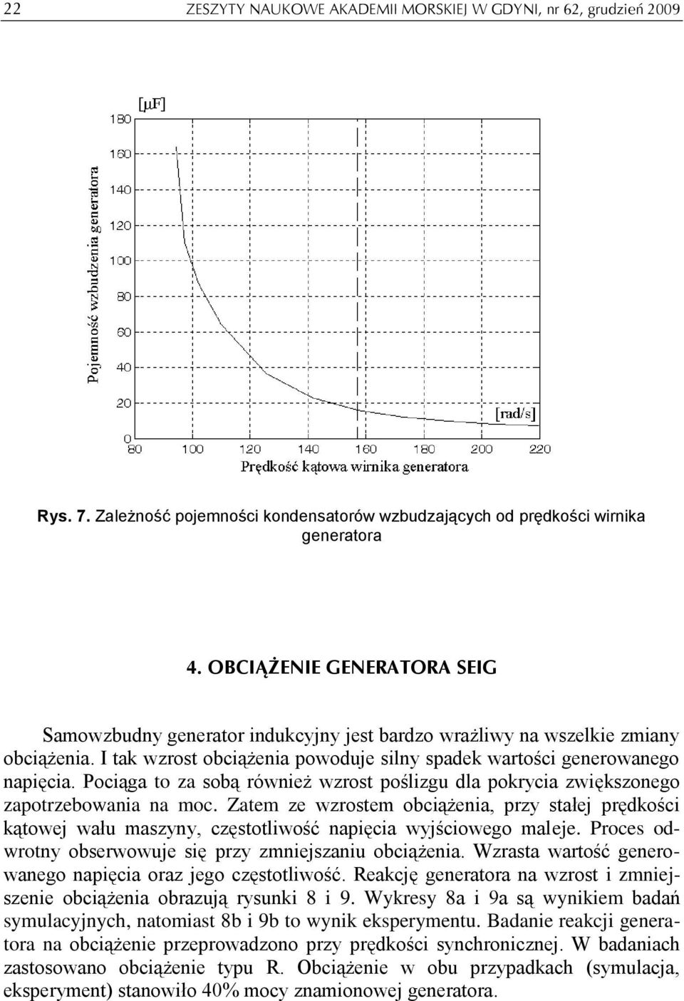 Pociąga to za sobą również wzrost poślizgu dla pokrycia zwiększonego zapotrzebowania na oc.