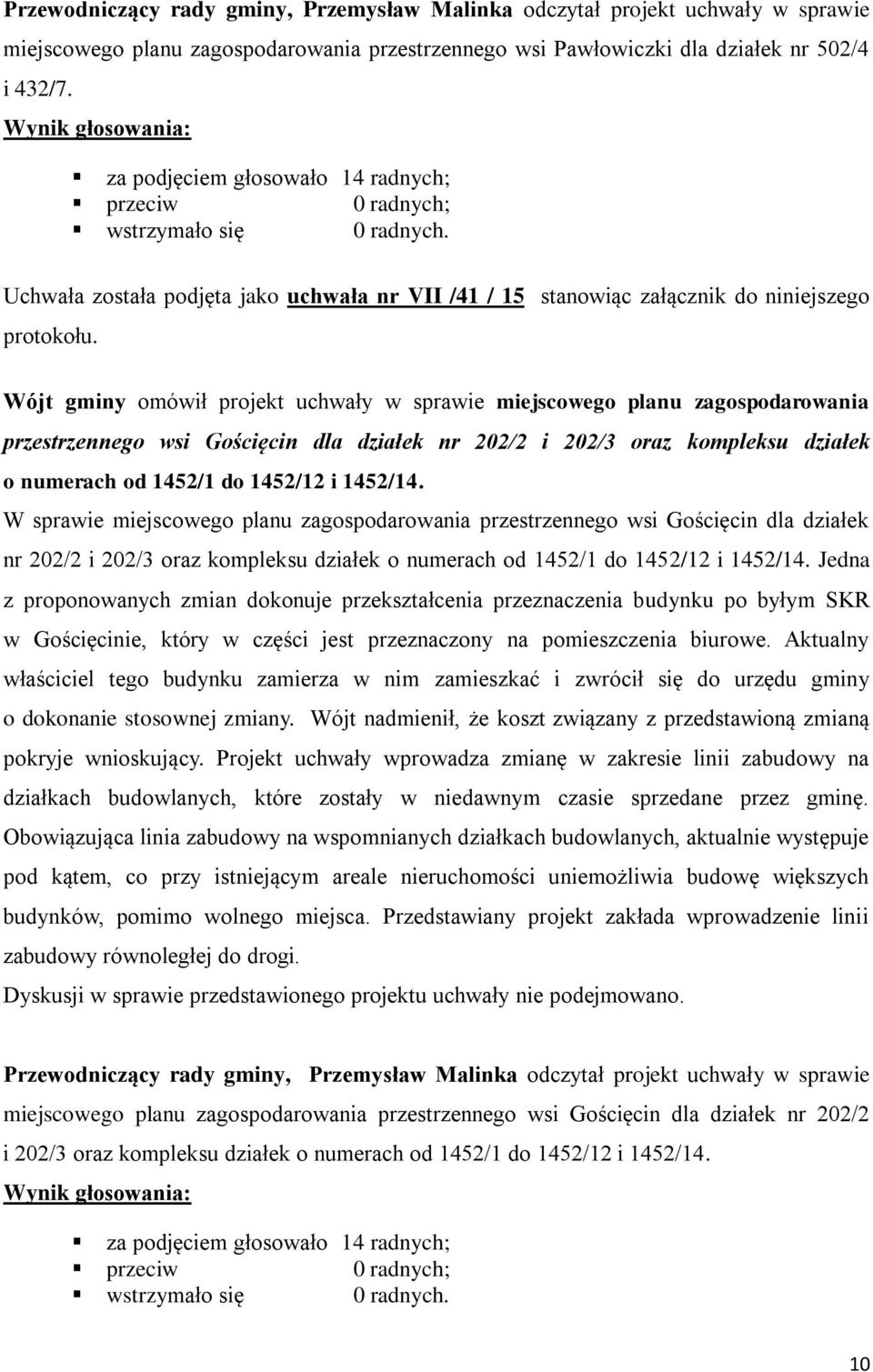 Wójt gminy omówił projekt uchwały w sprawie miejscowego planu zagospodarowania przestrzennego wsi Gościęcin dla działek nr 202/2 i 202/3 oraz kompleksu działek o numerach od 1452/1 do 1452/12 i