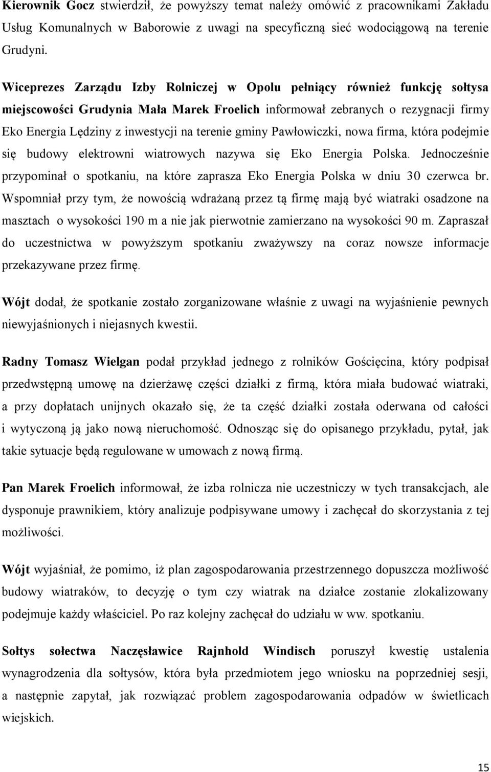 terenie gminy Pawłowiczki, nowa firma, która podejmie się budowy elektrowni wiatrowych nazywa się Eko Energia Polska.