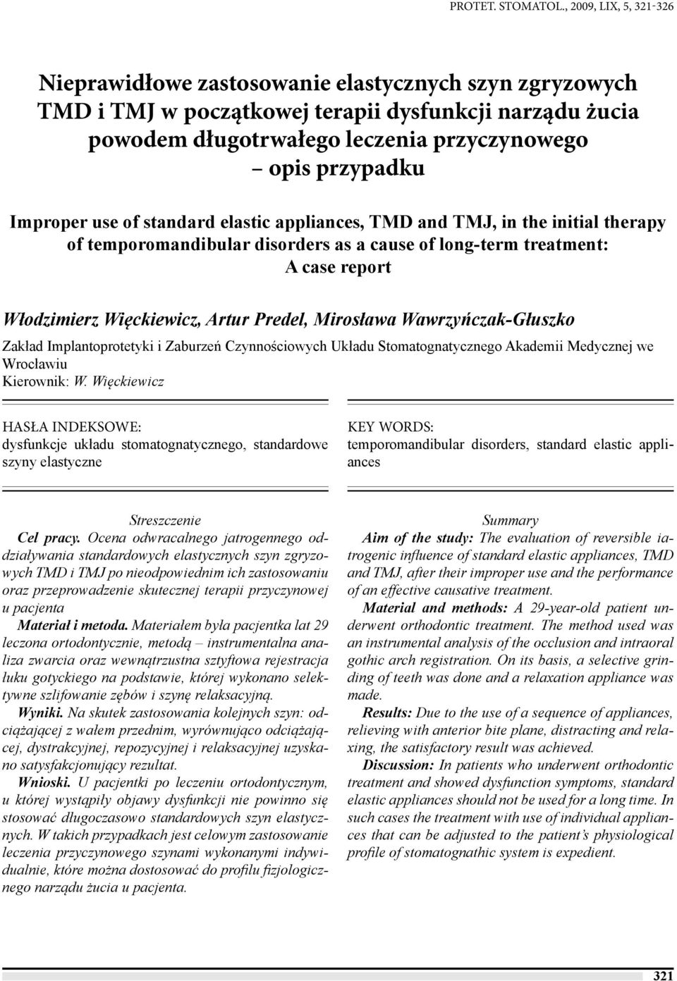 Improper use of standard elastic appliances, TMD and TMJ, in the initial therapy of temporomandibular disorders as a cause of long-term treatment: A case report Włodzimierz Więckiewicz, Artur Predel,