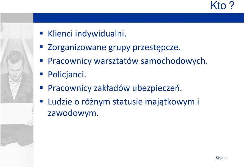 Pracownicy warsztatów samochodowych. Policjanci.