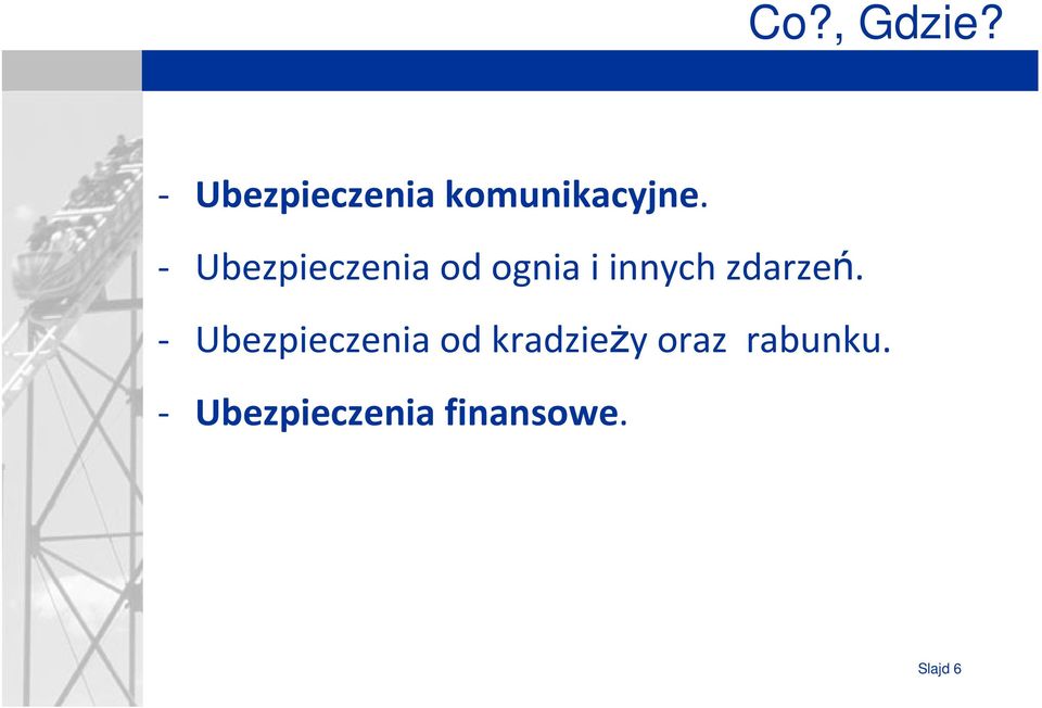 - Ubezpieczenia od ognia i innych