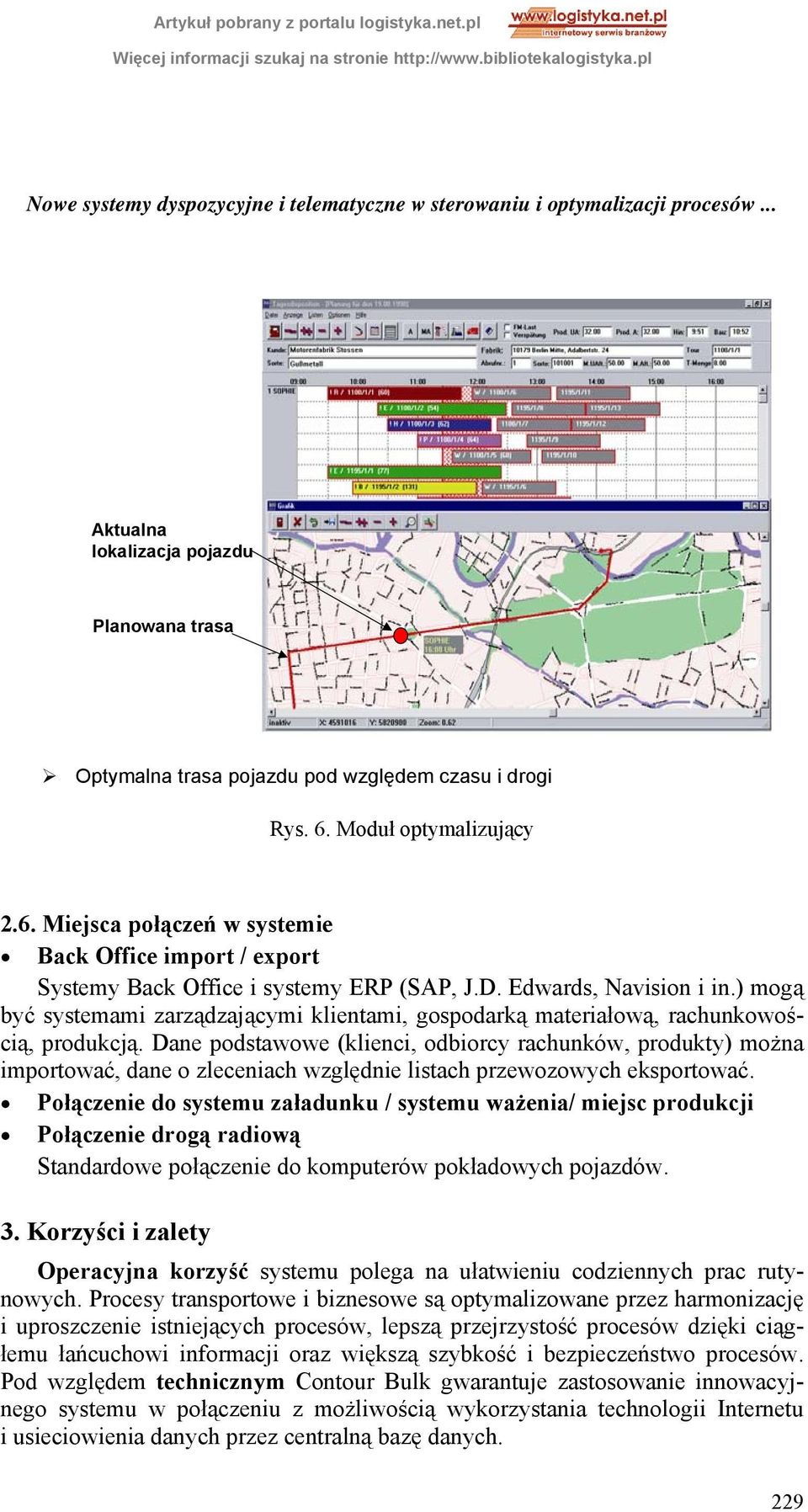 ) mogą być systemami zarządzającymi klientami, gospodarką materiałową, rachunkowością, produkcją.