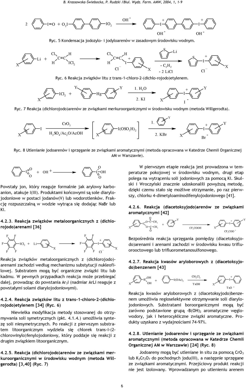 3 (S 3 ) S 4 /Ac /Ac. KBr Br yc. 8 Utlenianie jodoarenów i sprzęganie ze związkami aromatycznymi (metoda opracowana w Katedrze Chemii rganicznej AM w Warszawie).