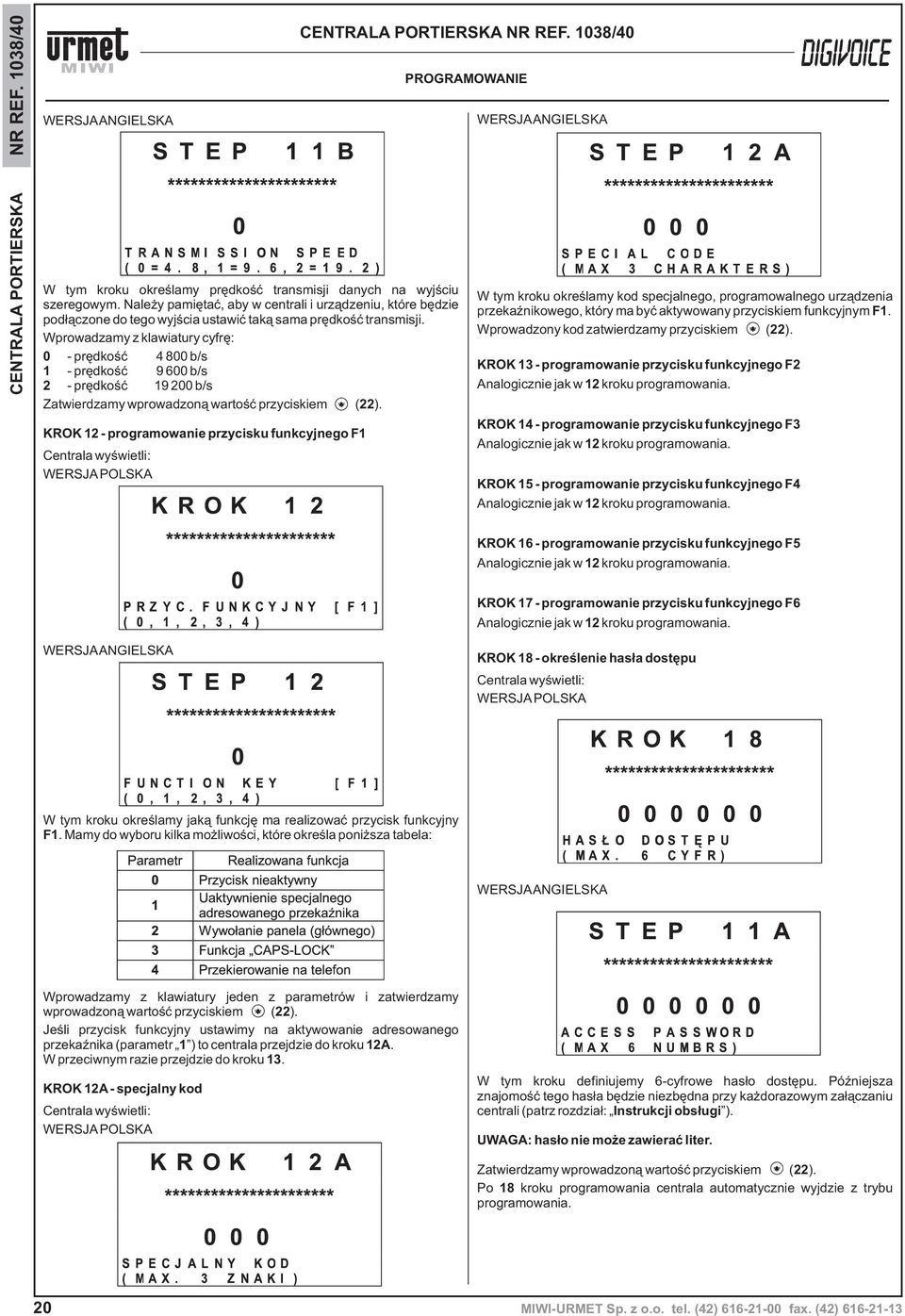 Wprowadzamy z klawiatury cyfrê: 0 - prêdkoœæ 4 800 b/s 1 - prêdkoœæ 9 600 b/s 2 - prêdkoœæ 19 200 b/s Zatwierdzamy wprowadzon¹ wartoœæ przyciskiem ( 22).