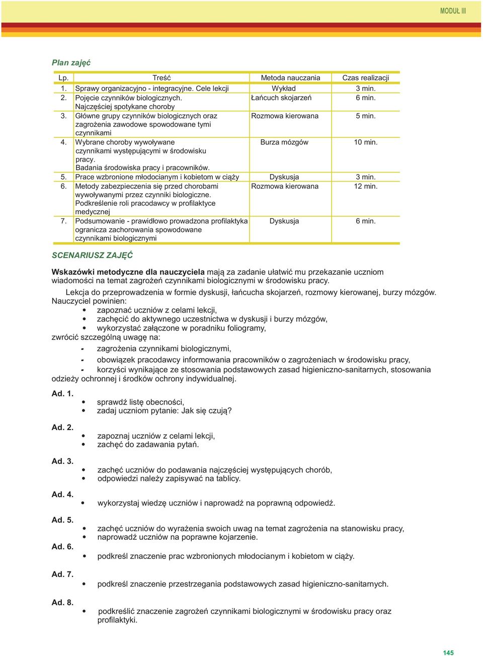 czynnikami występującymi w środowisku pracy. Badania środowiska pracy i pracowników. 5. Prace wzbronione młodocianym i kobietom w ciąży Dyskusja 3 min. 6.