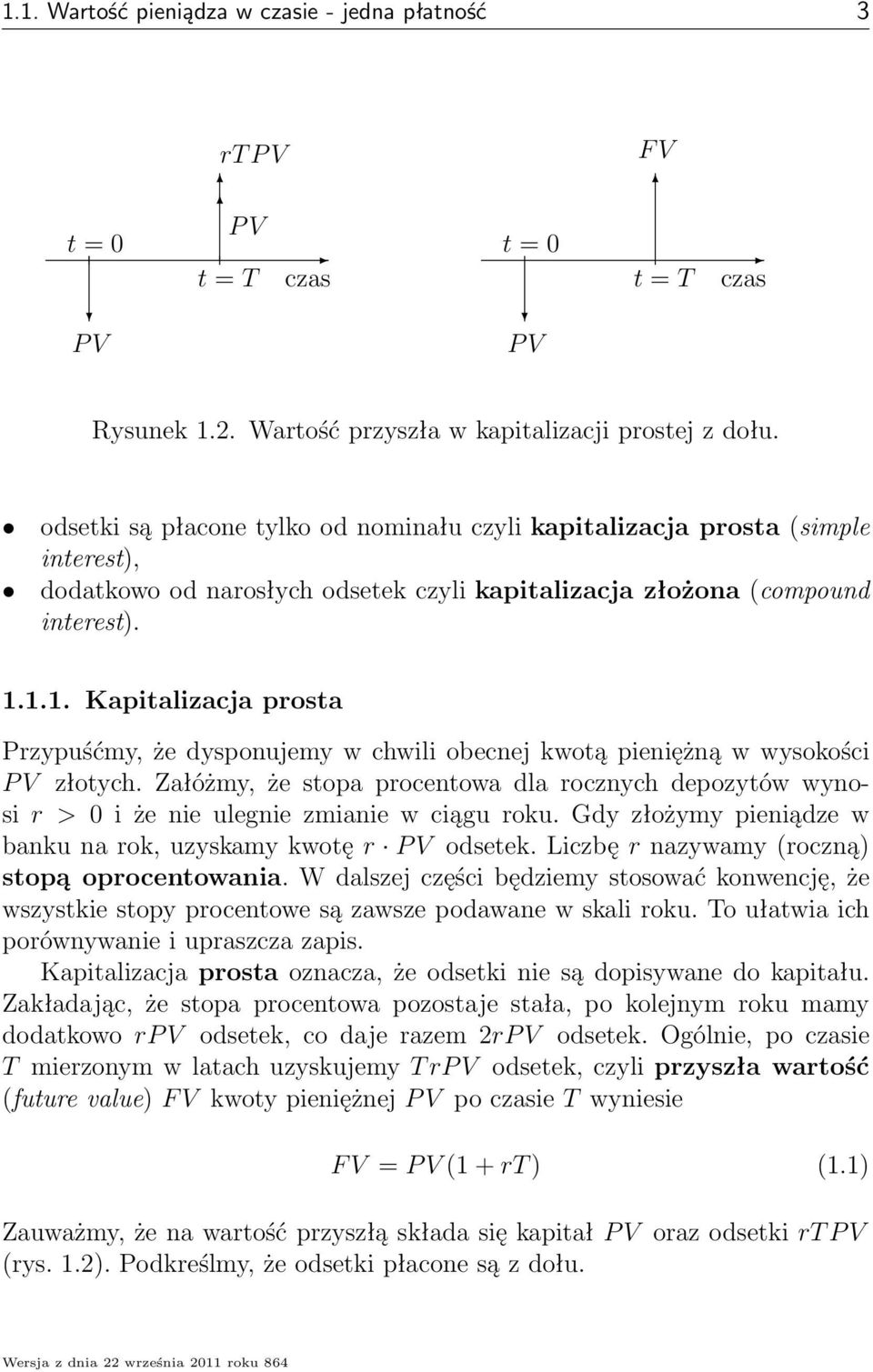 ... Kapitalizacja prosta Przypuśćy, że dysponujey w chwili obecnej kwotą pieniężną w wysokości P V złotych.