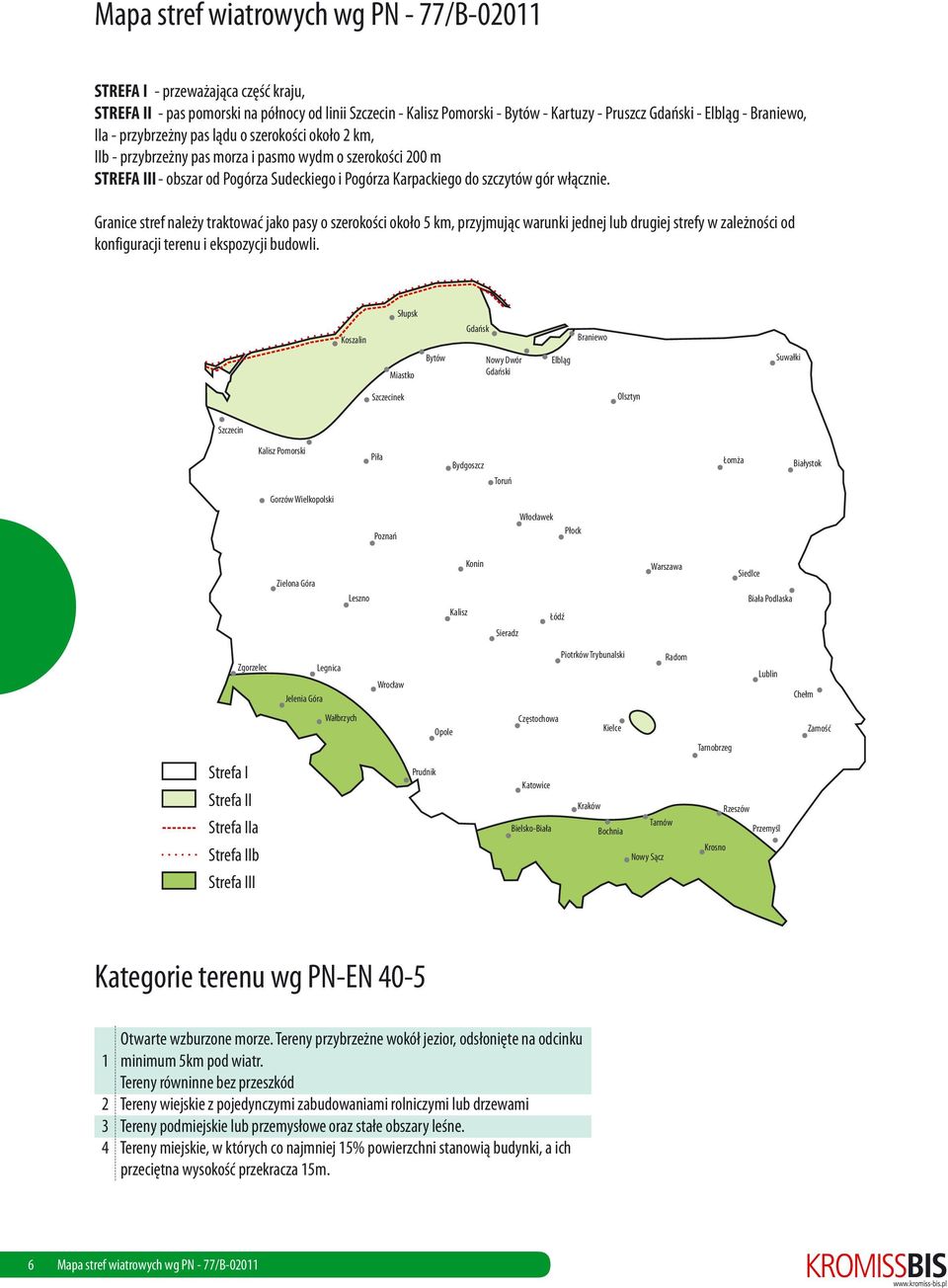 Grnice stref nleży trktowć jko psy o szerokości około km, przyjmując wrunki jednej lub drugiej strefy w zleżności od konfigurcji terenu i ekspozycji budowli.