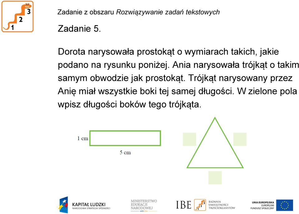 Ania narysowała trójkąt o takim samym obwodzie jak prostokąt.