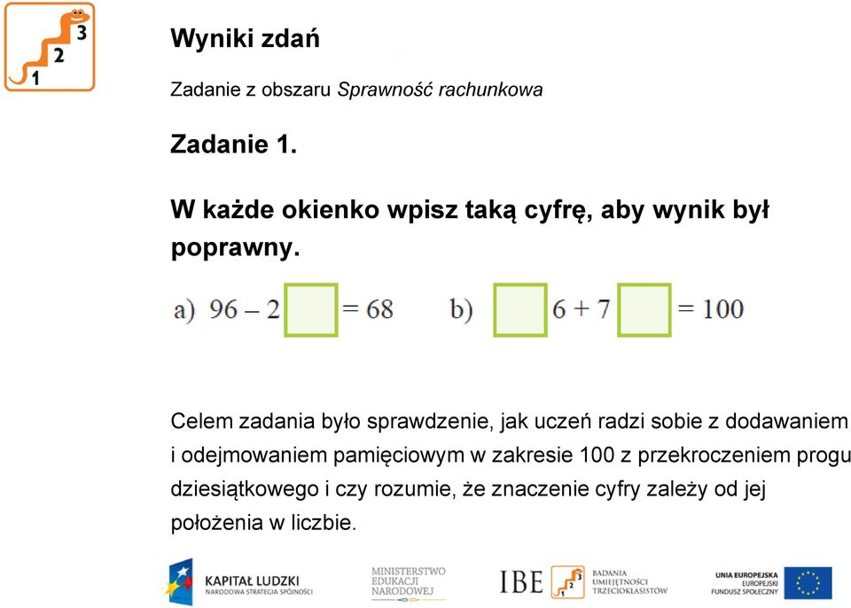 Celem zadania było sprawdzenie, jak uczeń radzi sobie z dodawaniem i odejmowaniem