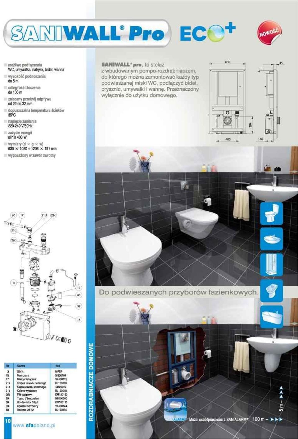 do którego można zamontować każdy typ podwieszanej miski WC, podłączyć bidet, prysznic, umywalki i wannę. Przeznaczony wyłącznie do użytku domowego.