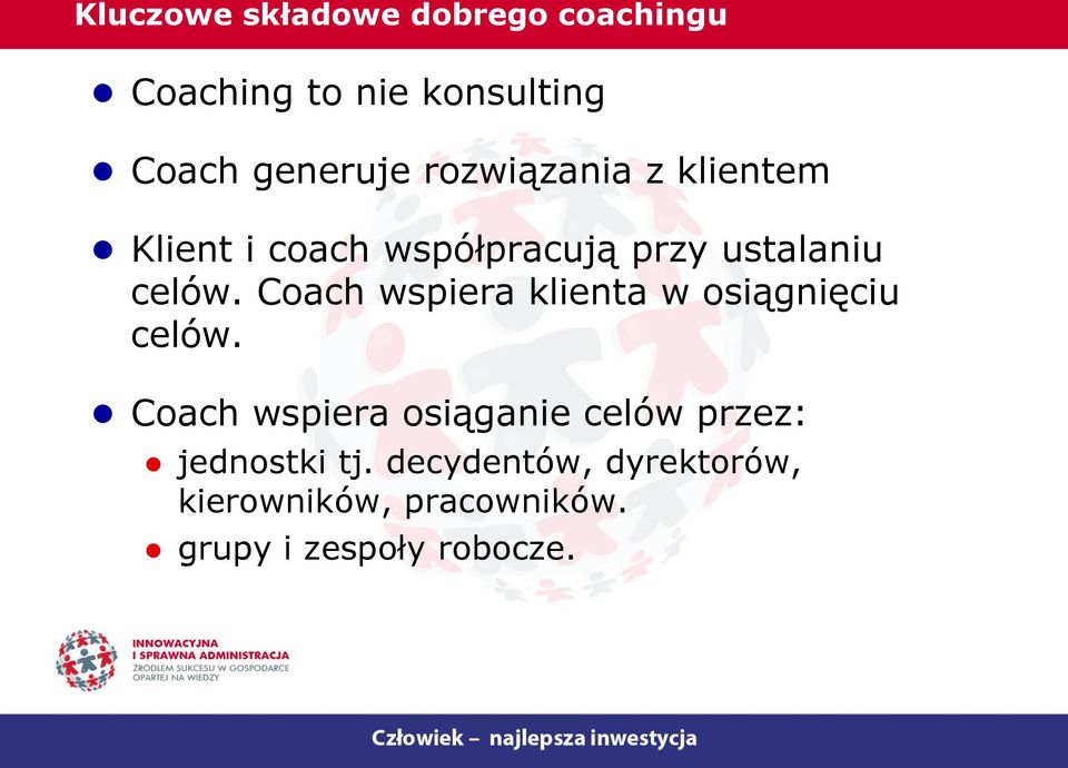 Coach wspiera klienta w osiągnięciu celów.