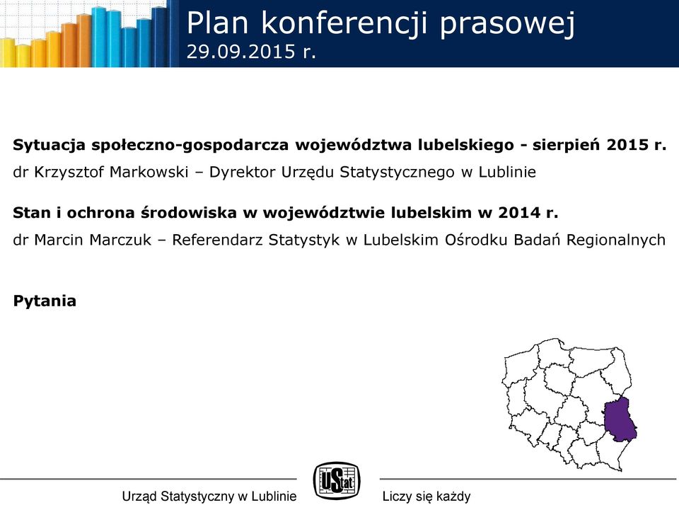 dr Krzysztof Markowski Dyrektor Urzędu Statystycznego w Lublinie Stan i ochrona