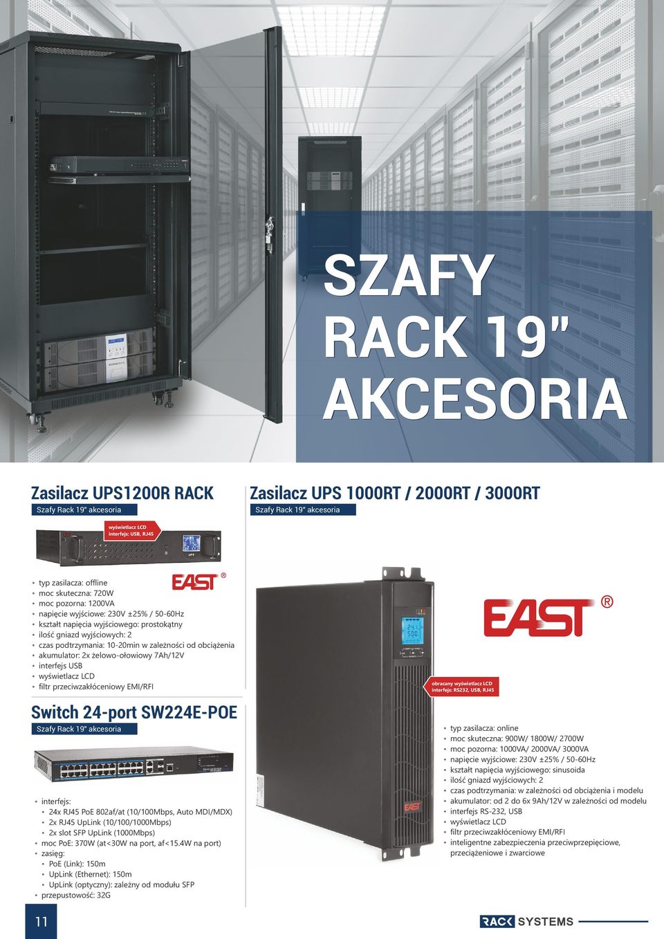 interfejs USB wyświetlacz LCD filtr przeciwzakłóceniowy EMI/RFI Switch 24-port SW224E-POE interfejs: 24x RJ45 PoE 802af/at (10/100Mbps, Auto MDI/MDX) 2x RJ45 UpLink (10/100/1000Mbps) 2x slot SFP