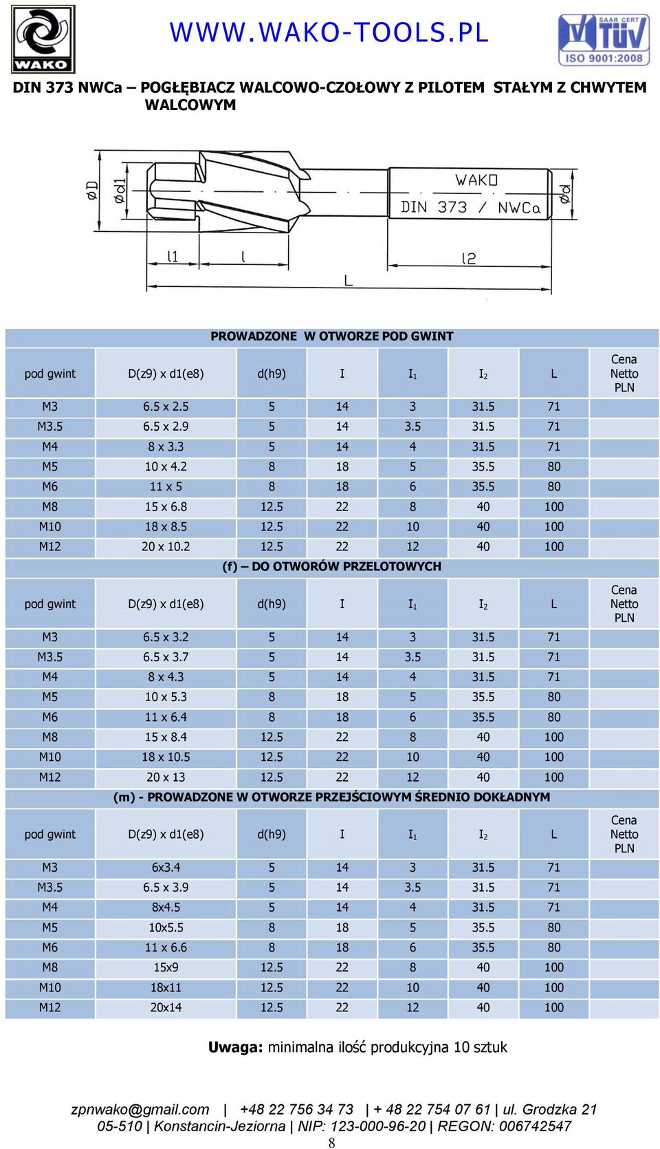 5 22 12 40 100 (f) DO OTWORÓW PRZEOTOWYCH pod gwint D(z9) x d1(e8) d(h9) I I 1 I 2 M3 6.5 x 3.2 5 14 3 31.5 71 M3.5 6.5 x 3.7 5 14 3.5 31.5 71 M4 8 x 4.3 5 14 4 31.5 71 M5 10 x 5.3 8 18 5 35.