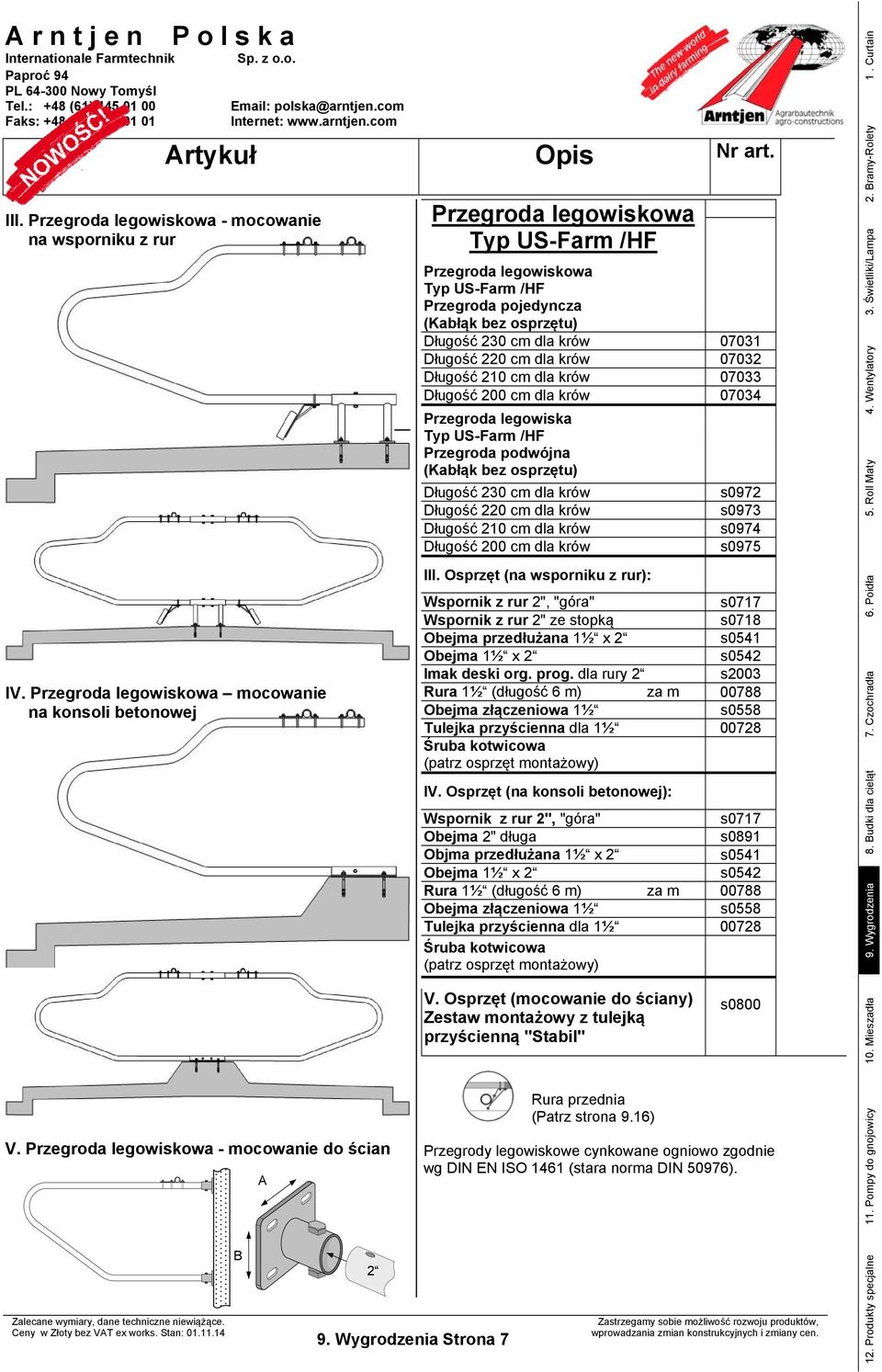 Długość 200 cm dla krów 07034 Przegroda legowiska Typ US-Farm /HF Przegroda podwójna (Kabłąk bez osprzętu) Długość 230 cm dla krów Długość 220 cm dla krów Długość 210 cm dla krów Długość 200 cm dla