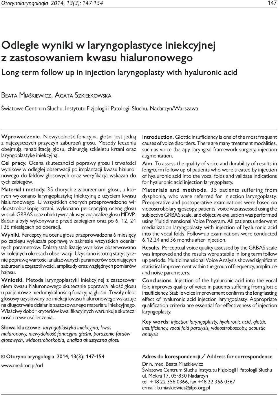follow up in injection laryngoplasty with hyaluronic acid Beata Miaśkiewicz, Agata Szkiełkowska Światowe Centrum Słuchu, Instytutu Fizjologii i Patologii Słuchu, Nadarzyn/Warszawa Wprowadzenie.