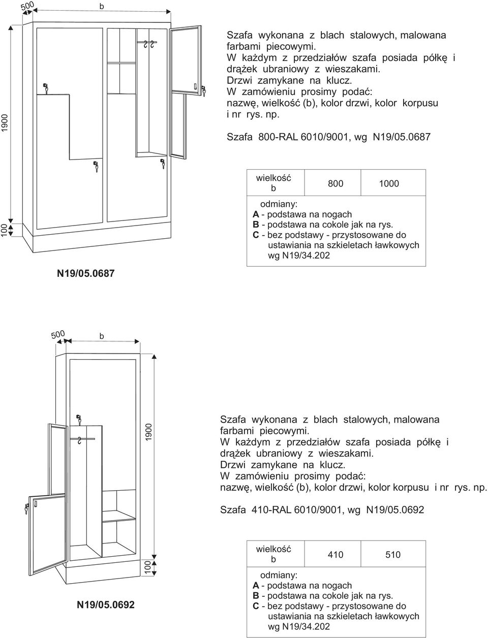 C - ez podstawy - przystosowane do ustawiania na szkieletach ³awkowych wg N19/34.202  nazwê, (), kolor drzwi, kolor korpusu Szafa 410-RAL 6010/9001, wg N19/05.0692 N19/05.