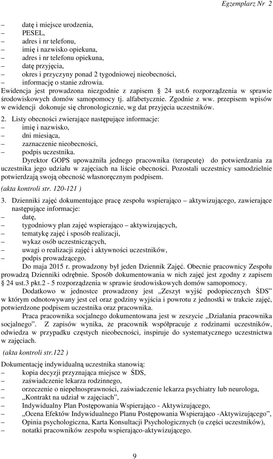 przepisem wpisów w ewidencji dokonuje się chronologicznie, wg dat przyjęcia uczestników. 2.