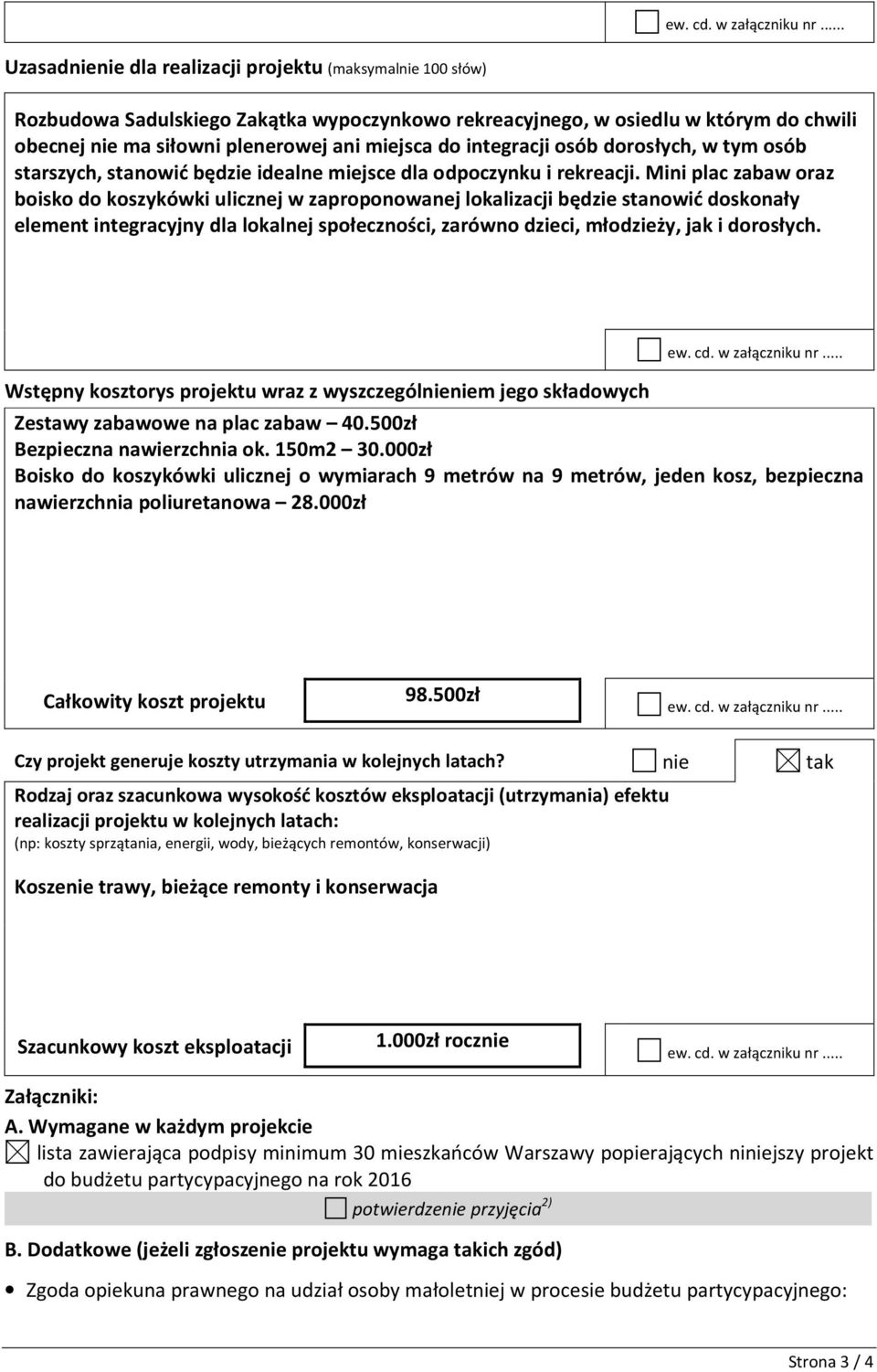 integracji osób dorosłych, w tym osób starszych, stanowić będzie idealne miejsce dla odpoczynku i rekreacji.