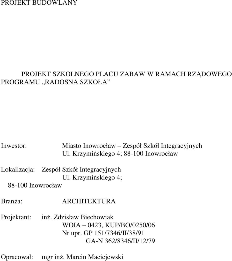 Krzymińskiego 4; 88-100 Inowrocław Lokalizacja: Zespół Szkół Integracyjnych Ul.
