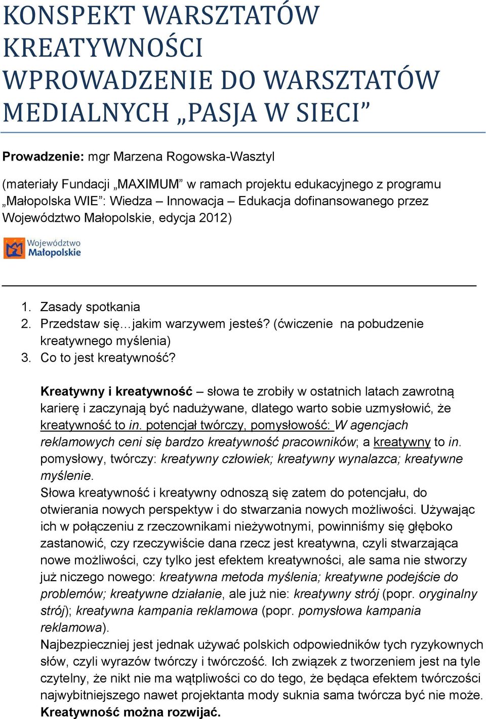 (ćwiczenie na pobudzenie kreatywnego myślenia) 3. Co to jest kreatywność?