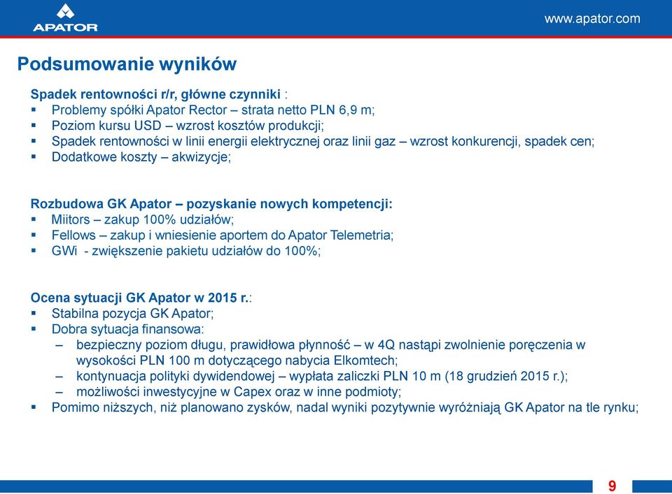 aportem do Apator Telemetria; GWi - zwiększenie pakietu udziałów do 1%; Ocena sytuacji GK Apator w 215 r.