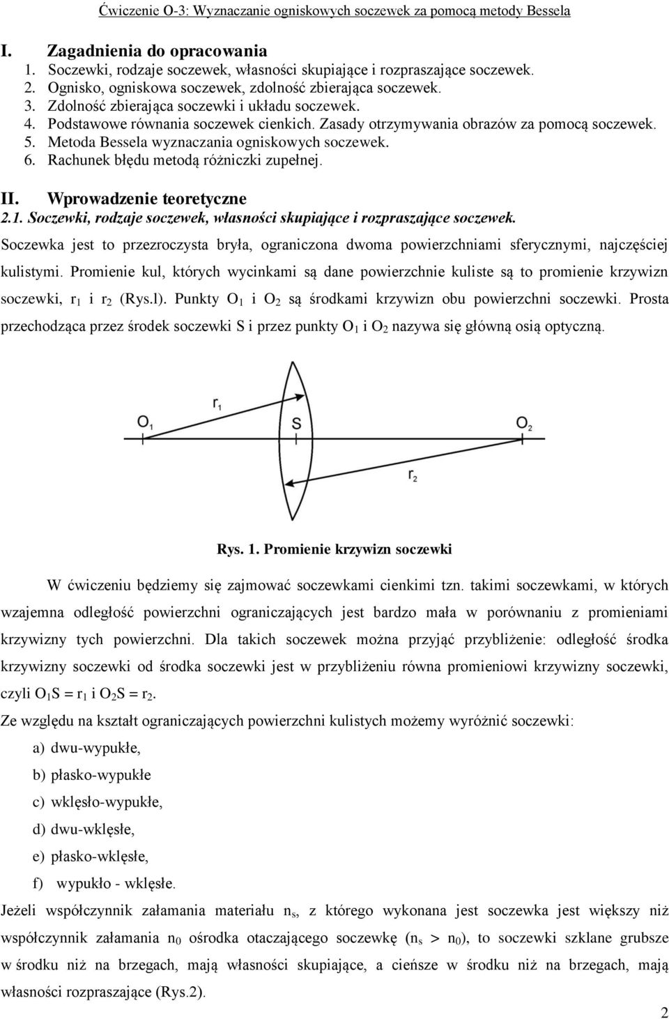 Rachunek błędu metodą różniczki zupełnej. II. Wprowadzenie teoretyczne 2.. Soczewki, rodzaje soczewek, własności skupiające i rozpraszające soczewek.