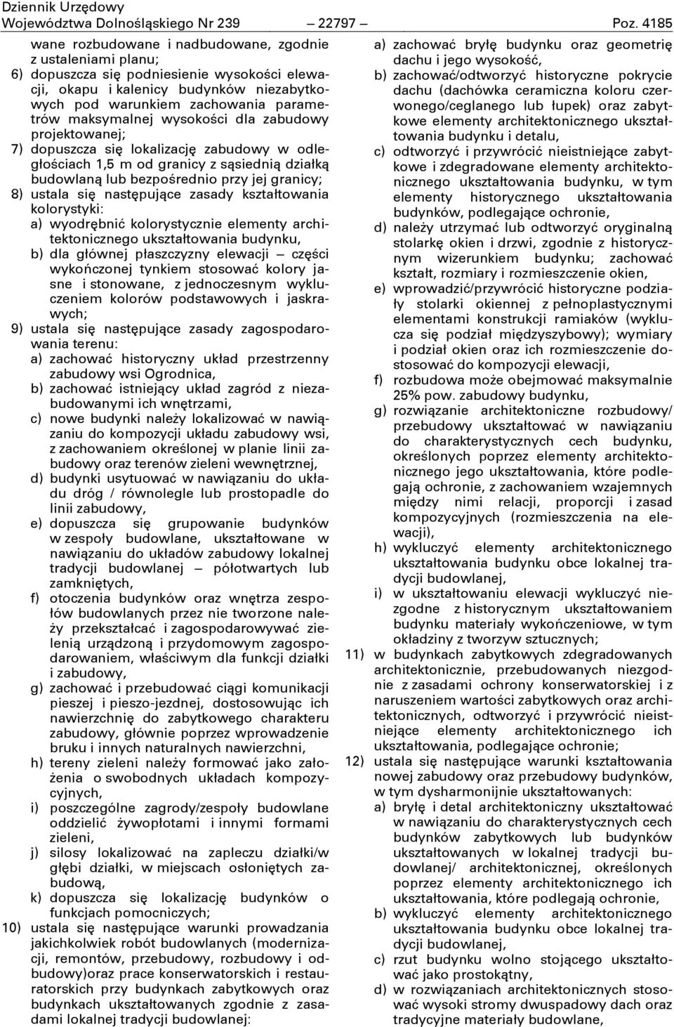 maksymalnej wysokości dla zabudowy projektowanej; 7) dopuszcza się lokalizację zabudowy w odległościach 1,5 m od granicy z sąsiednią działką budowlaną lub bezpośrednio przy jej granicy; 8) ustala się