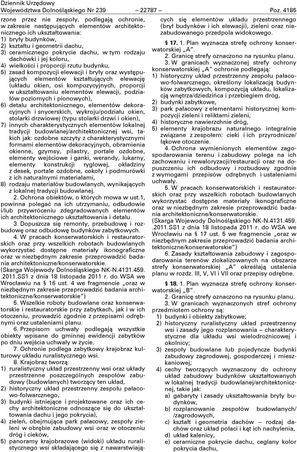 dachu, w tym rodzaju dachówki i jej koloru, 4) wielkości i proporcji rzutu budynku, 5) zasad kompozycji elewacji i bryły oraz występujących elementów kształtujących elewację (układu okien, osi