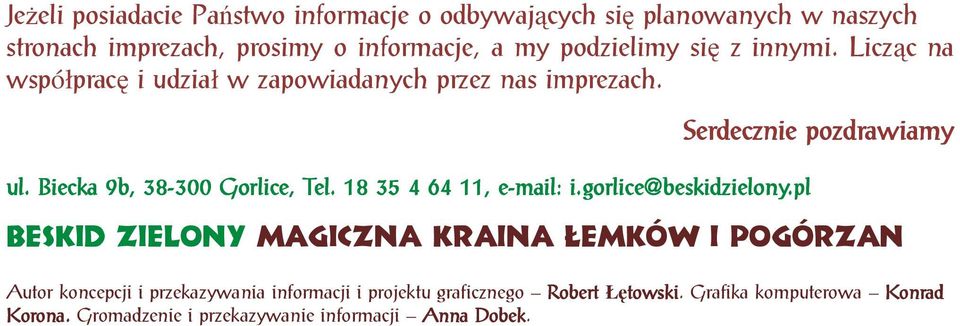 18 35 4 64 11, e-mail: i.gorlice@beskidzielony.