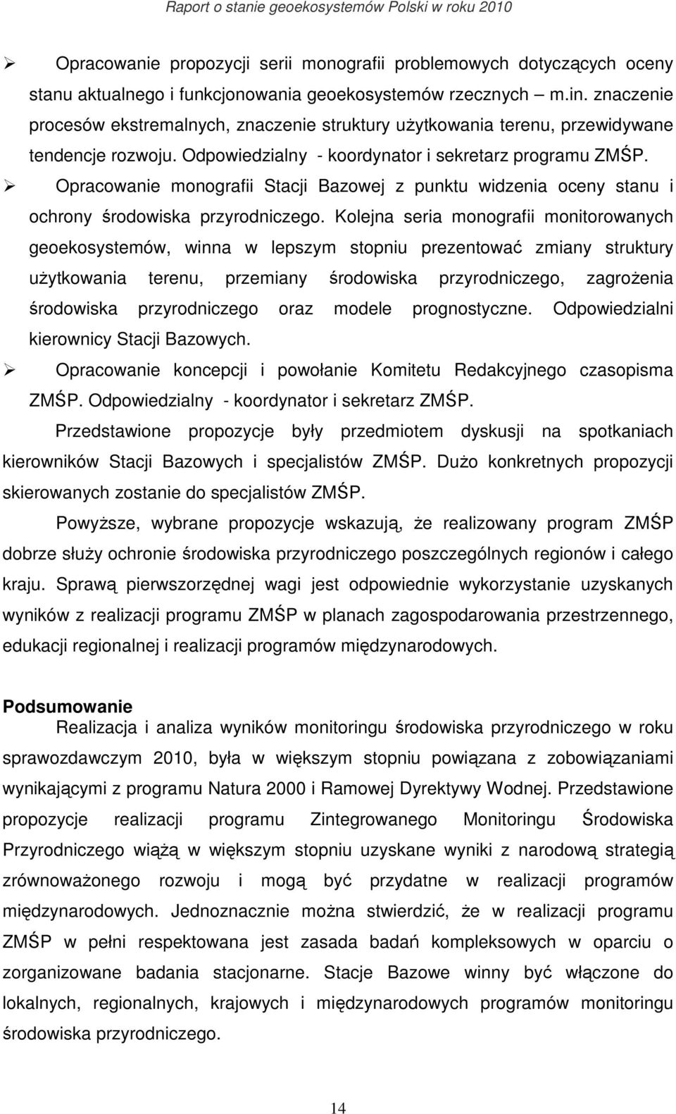 Opracowanie monografii Stacji Bazowej z punktu widzenia oceny stanu i ochrony środowiska przyrodniczego.