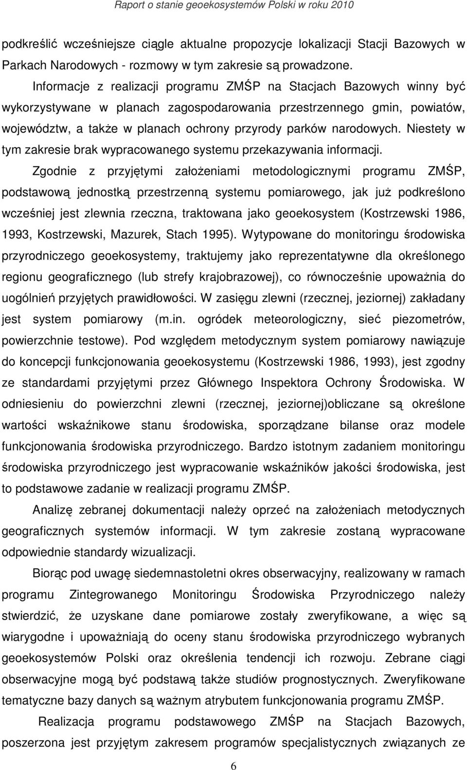 narodowych. Niestety w tym zakresie brak wypracowanego systemu przekazywania informacji.