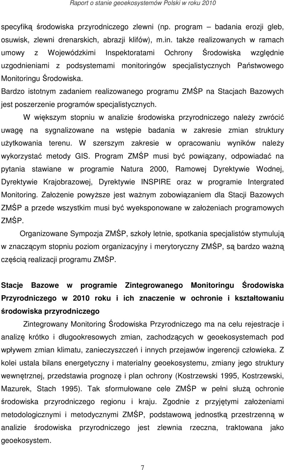 Bardzo istotnym zadaniem realizowanego programu ZMŚP na Stacjach Bazowych jest poszerzenie programów specjalistycznych.