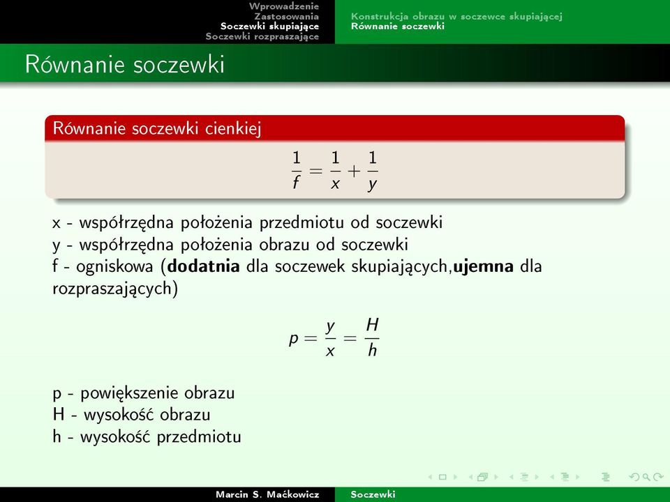 soczewki y - wspóªrz dna poªo»enia obrazu od soczewki f - ogniskowa (dodatnia dla soczewek skupiaj