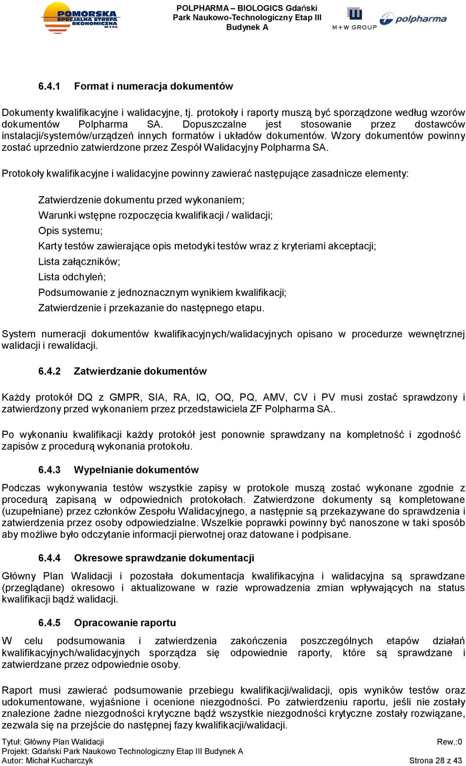 Wzory dokumentów powinny zostać uprzednio zatwierdzone przez Zespół Walidacyjny Polpharma SA.