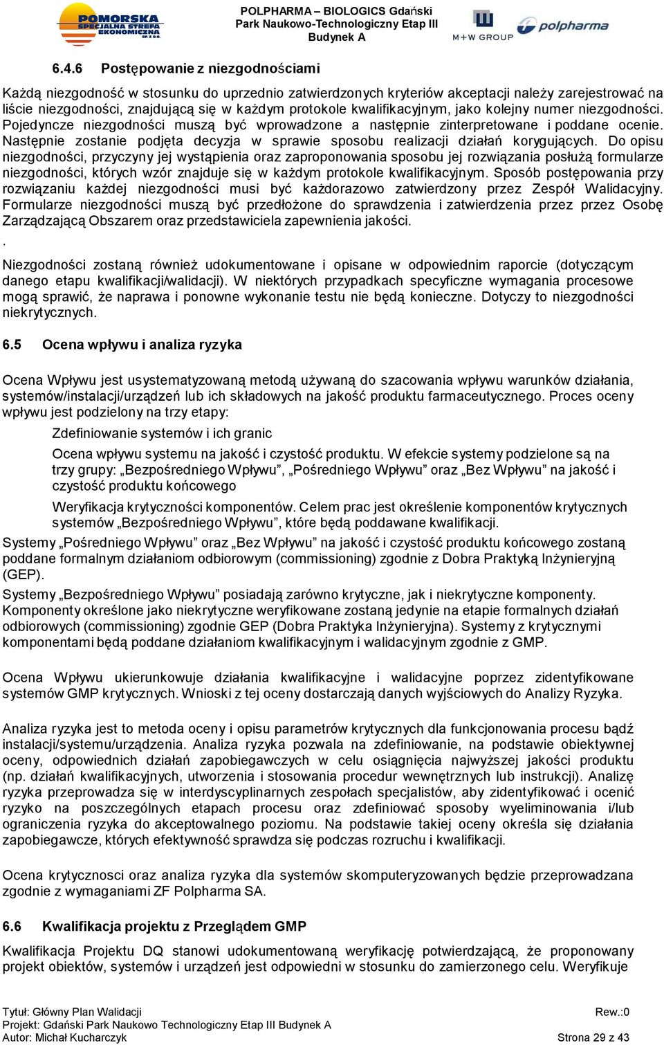 Następnie zostanie podjęta decyzja w sprawie sposobu realizacji działań korygujących.