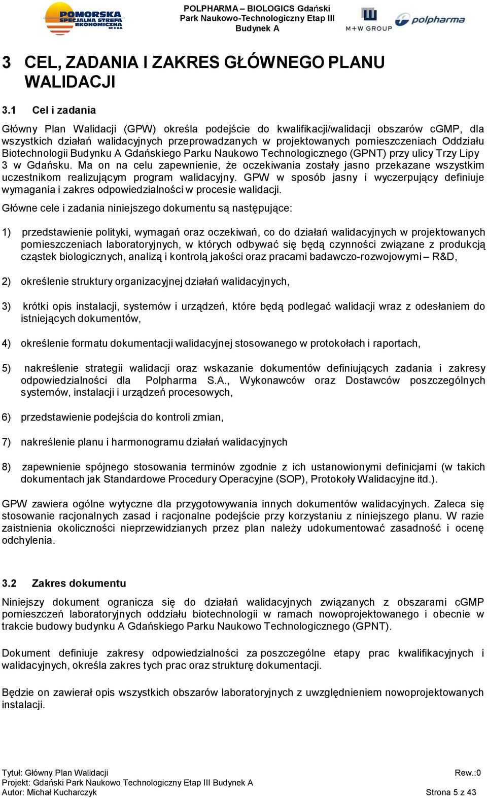 Biotechnologii Budynku A Gdańskiego Parku Naukowo Technologicznego (GPNT) przy ulicy Trzy Lipy 3 w Gdańsku.