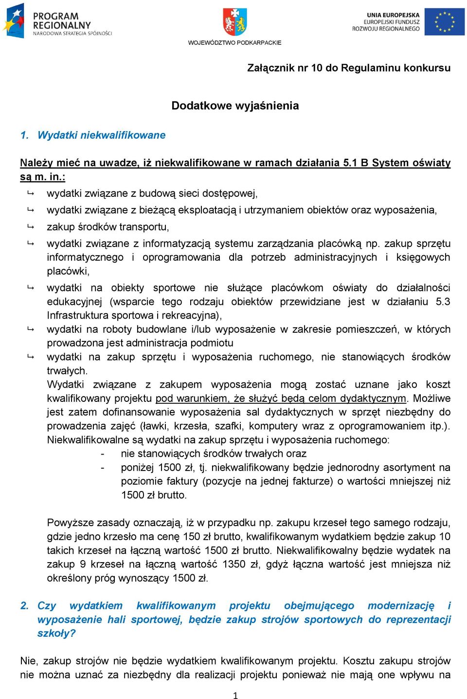 : wydatki związane z budową sieci dostępowej, wydatki związane z bieżącą eksploatacją i utrzymaniem obiektów oraz wyposażenia, zakup środków transportu, wydatki związane z informatyzacją systemu