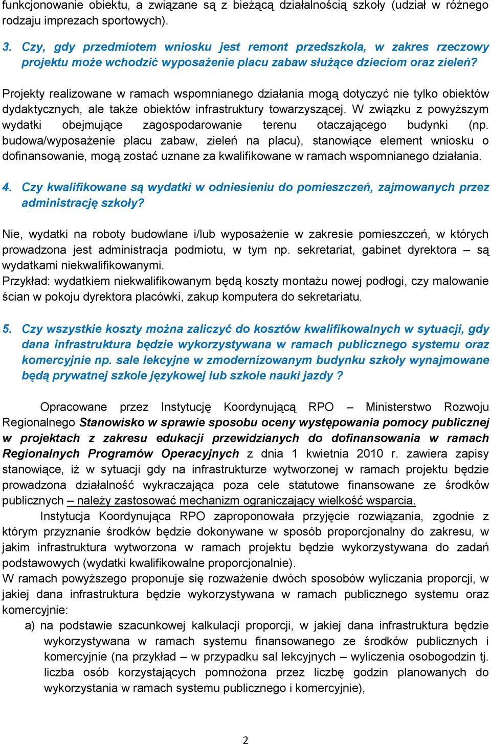 Projekty realizowane w ramach wspomnianego działania mogą dotyczyć nie tylko obiektów dydaktycznych, ale także obiektów infrastruktury towarzyszącej.