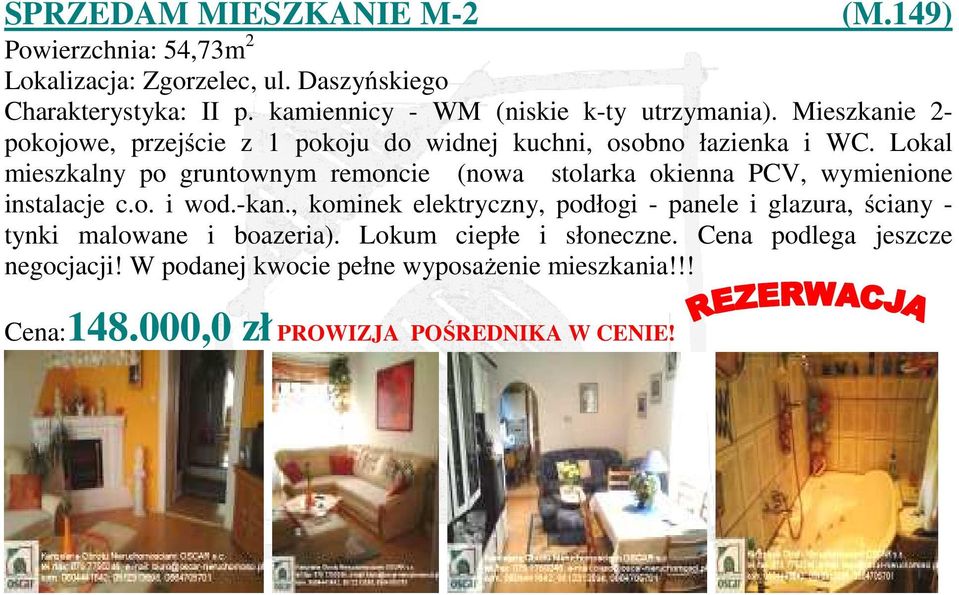 Lokal mieszkalny po gruntownym remoncie (nowa stolarka okienna PCV, wymienione instalacje c.o. i wod.-kan.